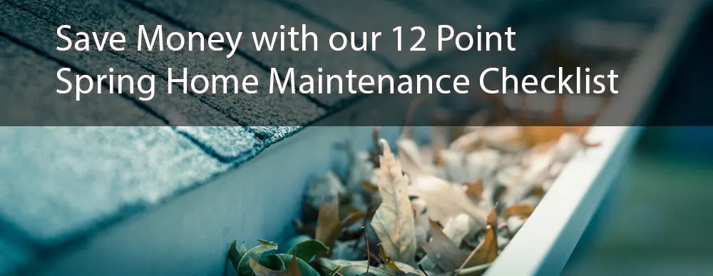 Save Money with our 12 Point Spring Home Maintenance Checklist