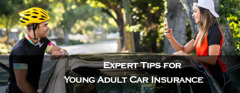 Where Do I Begin? Approved Expert Tips for Young Adult Car Insurance  ::